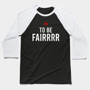 to be fairrrr Baseball T-Shirt